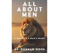 All About Men: A Guide to a Man's Heart