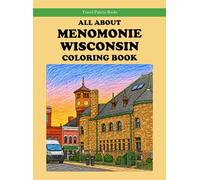 All About Menomonie Wisconsin Coloring Book (Travel Palette Coloring Books)