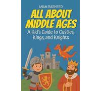 All About Middle Ages: A Kid's Guide to Castles, Kings, and Knight (Chapter Books for Kids)