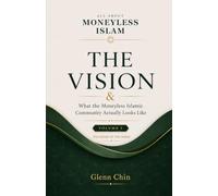 ALL ABOUT MONEYLESS ISLAM: The Vision (Volume 5)