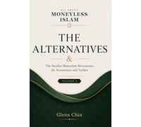 ALL ABOUT MONEYLESS ISLAM: Volume 4: The Alternatives