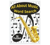 All About Music Word Search: 50 Fun Puzzles Featuring Music Theory Terms, Instruments, and Vocabulary for Students, Musicians, and Music Lovers of All Ages