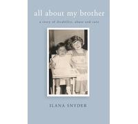All About My Brother: A Story of Disability, Abuse and Care