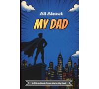 All about my dad: A Fill-In Keepsake Journal Filled with Memories, Drawings, and the Many Reasons Dad Is a Hero