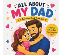 All About My Dad: A Fun Fill-In Book from Kids: A Special Father’s Day Gift for Dad from Daughter with Coloring Pages, Coupons, Activities, and a Certificate (A Special Book for Someone I Love)