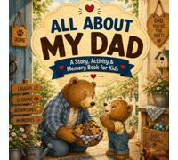 ALL ABOUT MY DAD: A Story, Activity & Memory Book for Kids