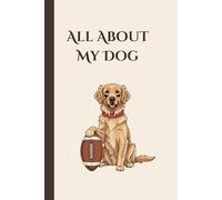 All About My Dog: Guided Memory Journal with Prompts to Capture Special Moments