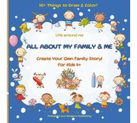 All About My Family & Me: Create Your Own Family Story! For Kids 4+ | About Family, Friends, and Everyday Moments - Color One Page and Create the Next! (Life Around Me)