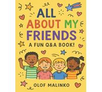 All About My Friends A Fun Q&A Book!: A Fun Keepsake to Learn All About Your Friends Question and Answer Book.