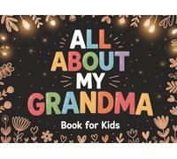 All About My Grandma: Fill-In Book for Kids | A Meaningful Gift for Grandmother on Mother’s Day or Birthday | Share Life Stories and Create a Personal Memory Journal
