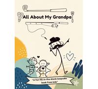 All About My Grandpa: A Fill-in-the-Blank Keepsake Gift Book for the World’s Best Grandpa