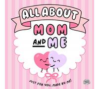 All About My Mom and Me: A Fill-In & Coloring Activity Book for Girls to Create a Keepsake Gift for Mom | 20 Prompts to Draw, Write, and Celebrate Mom