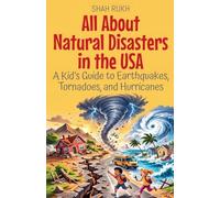 All About Natural Disasters in the USA: A Kid's Guide to Earthquakes, Tornadoes, and Hurricanes: 6 (USA Knowledge Books for Kids)