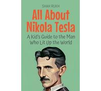 All About Nikola Tesla: A Kid's Guide to the Man Who Lit Up the World: 23