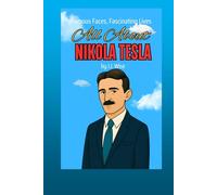 All About Nikola Tesla (Famous Faces, Fascinating Lives)
