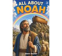 All About Noah: A Story of Faith, Obedience, and God’s Promise (The All About Books)