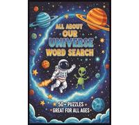 All About Our Universe Word Search: Word Searches with Easy-to-Read Print Space, The Universe and more | 50+ Puzzles ... Gift for Vacation, Relaxation and Spare time | 6x9 inches, 110 pages