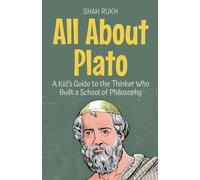 All About Plato: A Kid's Guide to the Thinker Who Built a School of Philosophy: 44 (Knowledge Books for Kids)