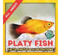 All about Platy Fish | Facts, Photos and Illustrations: A Picture Book for Curious Children | Screen-Free Infotainment (MY WORLD for YOUNG READERS)