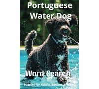 All About Portuguese Water Dogs Word Search Puzzles: Easy-to-Read Word Searches About Portuguese Water Dogs - Loyal Companions, Training, Fun Facts & ... Pet Lovers, Vacations, and Relaxing Moments