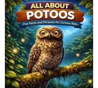 All About Potoos: Fun Facts and Pictures for Curious Kids