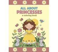 All About Princesses Coloring Book - Toddler Edition: Perfect for Kids Ages 2-5: ALL ABOUT Princesses - A great 40 page princess coloring book.