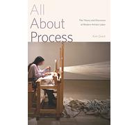 All About Process: The Theory and Discourse of Modern Artistic Labor