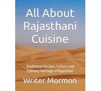 All About Rajasthani Cuisine: Traditional Recipes, Culture and Culinary Heritage of Rajasthan