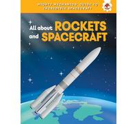 All About Rockets and Spaceships (Mighty Mechanics' Guide to Incredible Spacecraft)