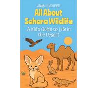 All About Sahara Wildlife: A Kid's Guide to Life in the Desert: 19 (Chapter Books for Kids)