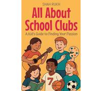 All About School Clubs: A Kid's Guide to Finding Your Passion (Illustrated Books for Kids)