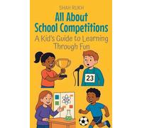 All About School Competitions: A Kid's Guide to Learning Through Fun (Illustrated Books for Kids)