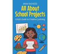 All About School Projects: A Kid’s Guide to Creative Learning (Knowledge Books for Kids)