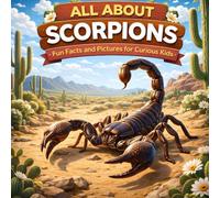 All About Scorpions: Fun Facts and Pictures for Curious Kids