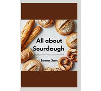 All about sourdough: Everything you need to know about mastering sourdough