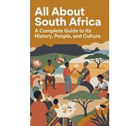 All About South Africa: A Complete Guide to Its History, People, and Culture