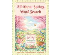 All About Spring Word Search Large Print: Fun & Relaxing | Spring Themed | Word Find Puzzle Book For Adults, Teens & Seniors | Large Print Word Search To Keep Brain Active (Seasons and Weather)