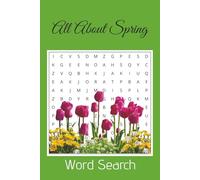 All About Spring Word Search Puzzle Book: Word searches with easy to read print about Spring, flowers, sunshine and more. [6x9 inches, 110 pages] 50+ ... for vacations, Holidays or Free times.