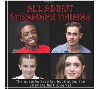 All about Stranger Things: The Unofficial Fanbook About the Ultimate Netflix Series