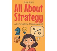 All About Strategy: A Kid's Guide to Thinking Ahead (Learning Books for Kids)