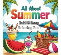 All About Summer: Bold and Easy Coloring Book: Fun and Simple Summer-Themed Illustrations for Toddlers and Preschoolers Ages 2-4. Simple art coloring book.