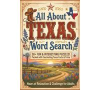 All About Texas Word Search: 56 Relaxing Puzzles with Fun Facts & Trivia | Brain Games Featuring Cities, Landmarks, People, History, Nature & More (United States Word Search Puzzles)