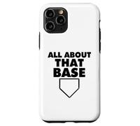 All About That Base Funny Baseball Home Plate Carcasa para iPhone 11 Pro