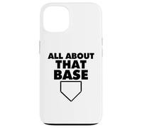 All About That Base Funny Baseball Home Plate Carcasa para iPhone 13