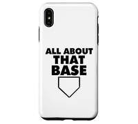 All About That Base Funny Baseball Home Plate Carcasa para iPhone XS MAX