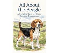All About the Beagle: A Complete Guide to History, Care, and Temperament