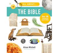 All About the Bible: Over 100 Amazing Facts about the Bible