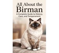 All About the Birman: A Complete Guide to History, Care, and Temperament