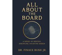All About the Board: A Novel of Destiny, Discipline, and Divine Design