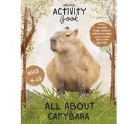 All About the Capybara: Animal Activity Book (Animal Activity Books by Annie Bell)